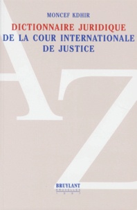 Moncef Kdhir - Dictionnaire Juridique De La Cour Internationale De Justice.