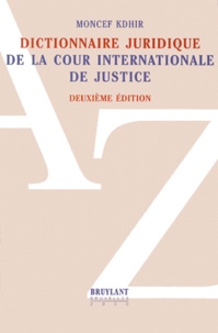 Moncef Kdhir - Dictionnaire juridique de la cour internationale de justice.