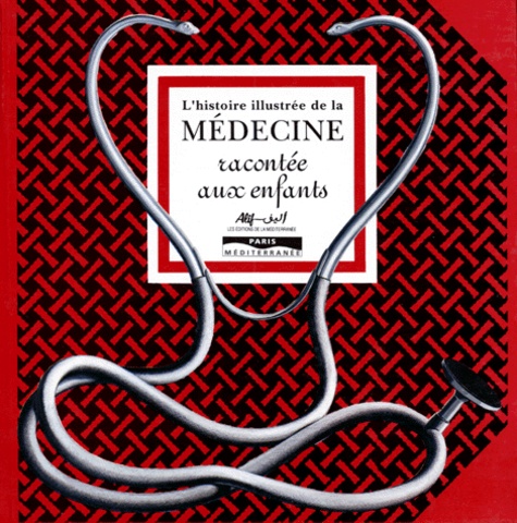 Joël Waeckerle et Moncef Marzouki - L'histoire illustrée de la médecine racontée aux enfants.