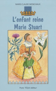 L'enfant reine Marie Stuart