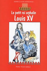 Le petit roi orphelin Louis XV