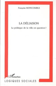 La déliaison. La politique de la ville en question ?