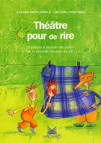 Theatre Pour De Rire. 18 Pieces A Monter En Atelier, De La Grande Section Au Ce1