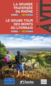 La grande traversée du Rhône ; Le grand tour des monts du lyonnais