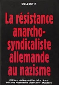  Monde Libertaire - La résistance anarcho-syndicaliste au nazisme dans la Ruhr et en Rhénanie 1933-1945).