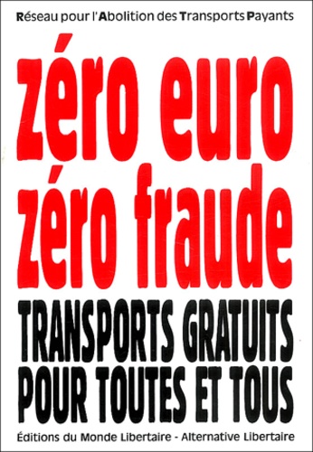  Monde Libertaire - Zéro euro = zéro fraude - Des transports gratuits pour tous !.