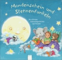Mondenschein und Sternenfunkeln - Die schönsten Gutenachtgeschichten zum Träumen.