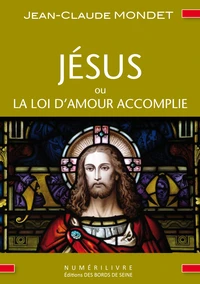 Jésus ou la loi d'amour accomplie