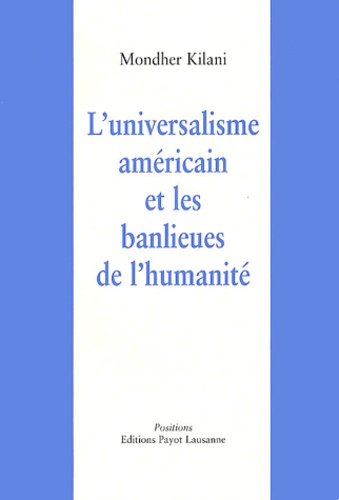 Mondher Kilani - L'Universalisme Americain Et Les Banlieues De L'Humanite.