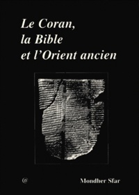 Mondher Sfar - Le Coran, La Bible Et L'Orient Ancien. 2eme Edition.