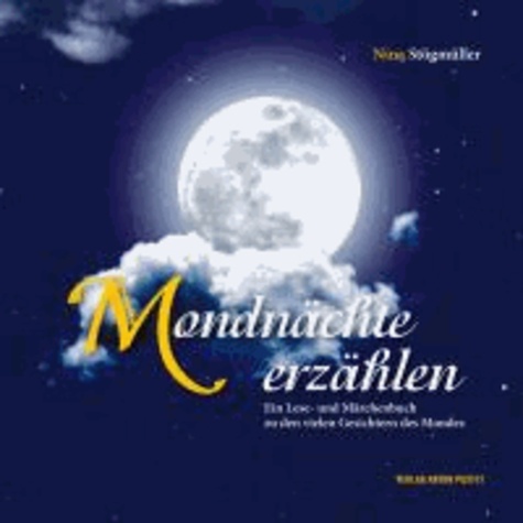 Mondnächte erzählen - Ein Lese- und Märchenbuch zu den vielen Gesichtern des Mondes.