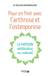 Pour en finir avec l'arthrose et l'ostéoporose