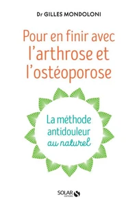 Pour en finir avec l'arthrose et l'ostéoporose