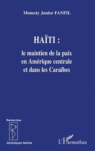 Monesty Junior Fanfil - Haïti : le maintien de la paix en Amérique centrale et dans les Caraïbes.