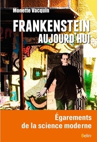 Monette Vacquin - Frankenstein aujourd'hui - Egarements de la science moderne.