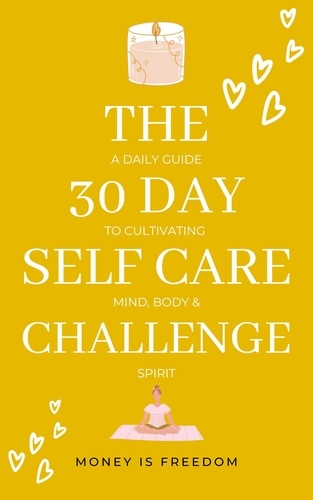  Money is Freedom - The 30-Day Self-Care Challenge: A Daily Guide to Cultivating Mind, Body, and Spirit.