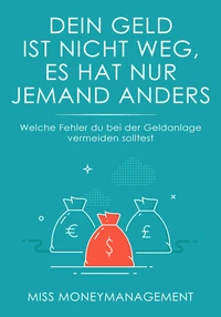 Dein Geld ist nicht weg, es hat nur jemand anders