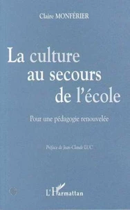 LA CULTURE AU SECOURS DE L'ECOLE. Pour une pédagogie renouvelée