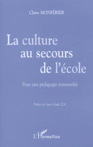 La Culture Au Secours De L'Ecole. Pour Une Pedagogie Renouvelee