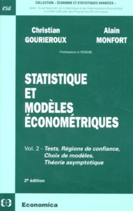 Statistique Et Modeles Econometriques. Volume 2, Tests, Regions De Confiance, Choix De Modeles, Theorie Asymptotique, 2eme Edition