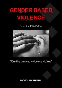  Mongi Maphipha - Gender Based Violence - From the Child's Eye.