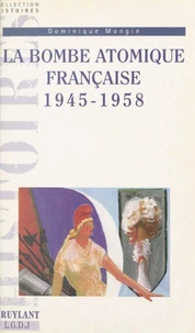 La bombe atomique française 1945-1958