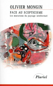 Face Au Septicisme. Les Mutations Du Paysage Intellectuel