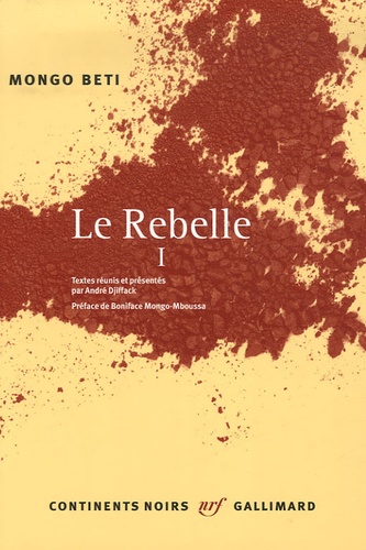 Mongo Beti - Le Rebelle - Tome 1.