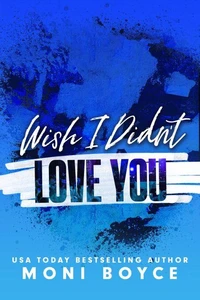 Wish I Didn't Love You