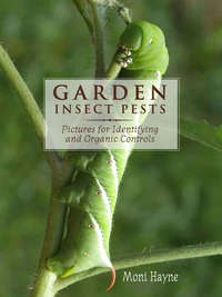 Garden Insect Pests of North America - Pictures for Identifying and Organic Controls