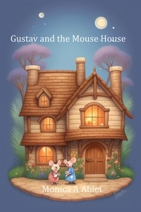  Monica A Abiet - Gustav and the Mouse House.