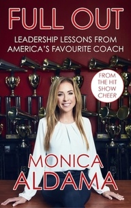 Monica Aldama - Full Out - Leadership lessons from America's favourite coach.
