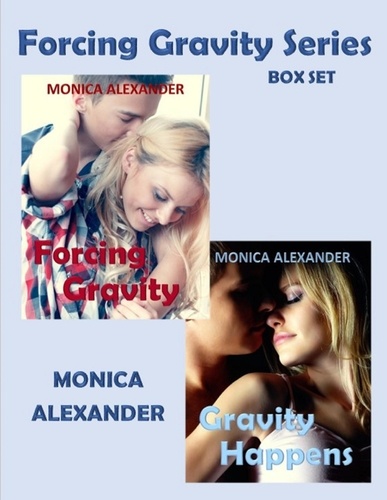  Monica Alexander - Forcing Gravity Series Box Set (Forcing Gravity, Gravity Happens).
