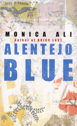 Monica Ali - Alentejo Blue.