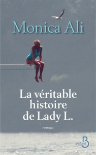 Monica Ali - La véritable histoire de Lady L..