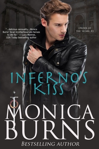 Monica Burns - Inferno's Kiss - Order of the Sicari, #3.