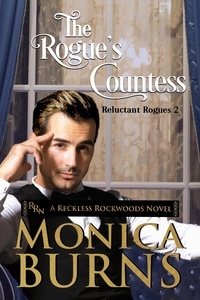  Monica Burns - The Rogue's Countess: A Reckless Rockwoods Novel - The Reluctant Rogues.