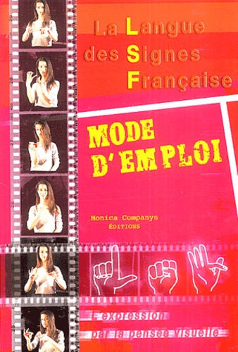 Monica Campanys - La langue des signes française - Mode d'emploi, l'expression par la pensée visuelle.
