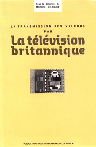 Monica Charlot - La transmission des valeurs par la télévision britannique.