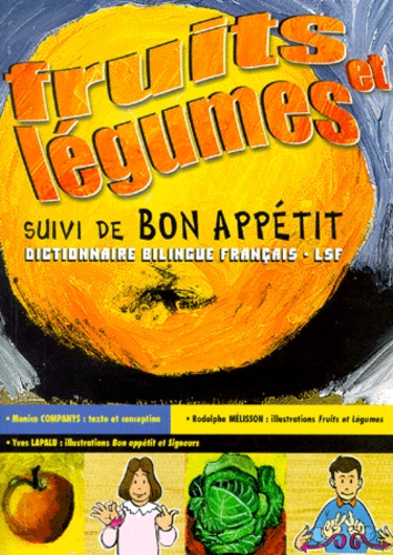 Monica Companys et Rodolphe Melisson - Fruits et légumes suivi de Bon appétit - Dictionnaire bilingue français-LSF.