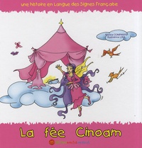 Monica Companys et Angélika Lopvet - La fée Cinoam - Une histoire en langue des signes française.