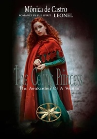  Mónica de Castro et  By the Spirit Leonel - The Celtic Princess:  The Awakening Of A Warrior.