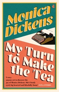 Monica Dickens et Lissa Evans - My Turn to Make the Tea - 'I envy anyone yet to discover the joy of Monica Dickens ... she's blissfully funny' Nina Stibbe.