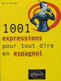 Monica Dorange - 1001 expressions pour tout dire en espagnol.