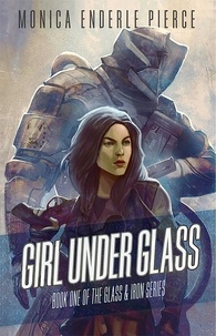  Monica Enderle Pierce - Girl Under Glass - Glass and Iron, #1.