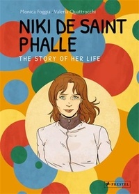 Monica Foggia - Niki De Saint Phalle The Story Of Her Life.