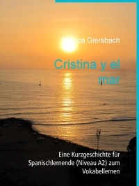 Mónica Giersbach - Cristina y el mar - Eine Kurzgeschichte für Spanischlernende (Niveau A2) zum Vokabellernen.