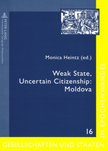 Monica Heintz - Weak State, Uncertain Citizenship: Moldova.
