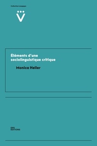 Monica Heller - Elements d'une sociolinguistique critique.
