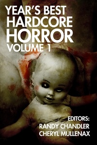  Monica J. O'Rourke et  Adam Howe - Year's Best Hardcore Horror Volume 1 - Year's Best Hardcore Horror, #1.